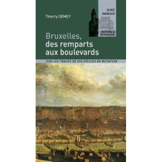 Bruxelles, des remparts aux boulevards - Demey Thierry