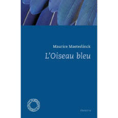 L?Oiseau bleu - Maeterlinck Maurice