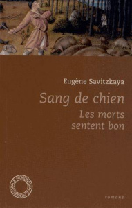 Sang de chien / Les morts sentent bon - Savitzkaya