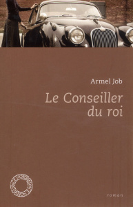 Le conseiller du Roi - Job Armel