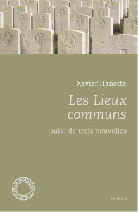 Les lieux communs suivis de trois nouvelles - Hanotte Xavier