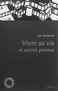 Vivre sa vie et autres poèmes - Baetens Jan
