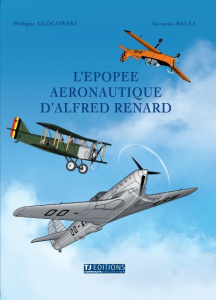 L'épopée aéronautique d'Alfred Renard - Glogowski Philippe ; Balsa Gerardo