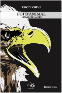 Foi d'animal Tome 2 : L'envol de l'aigle - Duchêne Eric