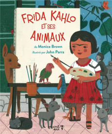 Frida Kahlo et ses animaux - Brown Monica ; Parra John