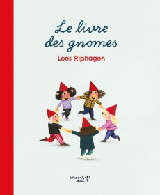 Le livre des gnomes - Riphagen Loes ; Ryckel Agnès de