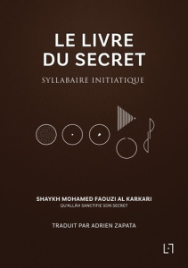 Le Livre du Secret. Syllabaire initiatique - Faouzi Al Karkari Mohamed ; Zapata Adrien