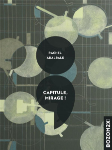 Capitule, mirage ! . Polyphonie mutante et langue pixelisée - Adalbald Rachel