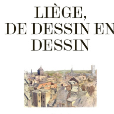 Liège : de dessin en dessin - Denoel Fabien