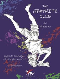 The graphite club. Livre de coloriage... et bien plus encore. Tome 1, Débutant - Migigawa Ari