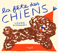 La fête des chiens. Edition - Simonati Laura