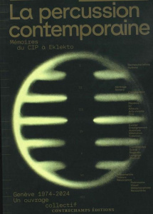 La percussion contemporaine. Mémoires du CIP à Eklekto - Albèra Philippe ; Blank William ; Baranger Nathali