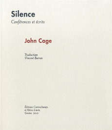Silence. Conférences et écrits, Edition revue et corrigée - Cage John ; Barras Vincent