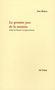 Le premier jour de la semaine. Dimanches du pommier - Maison Jean ; Cassingena-Trévedy François