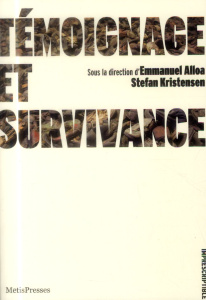 Témoignage et survivance - Alloa Emmanuel ; Kristensen Stefan