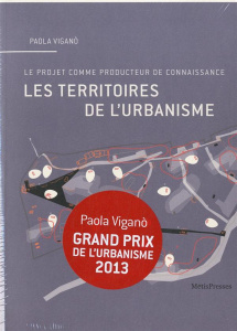 Les territoires de l'urbanisme. Le projet comme producteur de connaissance, Edition revue et augment - Viganò Paola ; Grillet-Aubert Anne