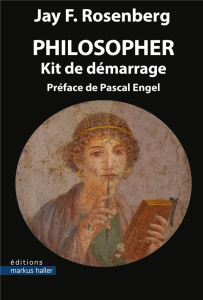 Philosopher. Kit de démarrage - Rosenberg Jay F. ; Engel Pascal ; Cova Florian