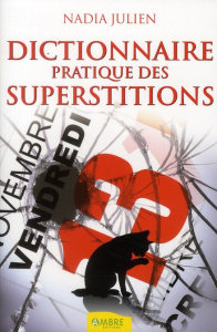 Dictionnaire pratique des superstitions - Julien Nadia