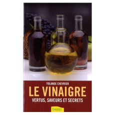Le vinaigre / Vertus, saveurs et secrets - Chevrier Yolande