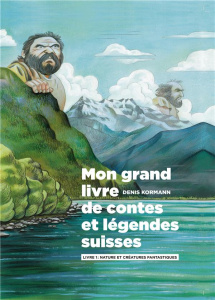Mon grand livre de contes et légendes suisses Tome 2 : Fées, Sorcières, Diableries et Sortilèges - Kormann Denis