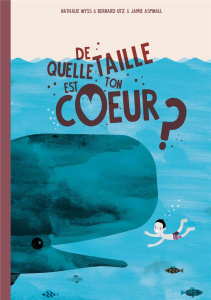 De quelle taille est ton coeur ? - Wyss Nathalie ; Utz Bernard ; Aspinall Jamie
