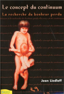 Le concept du continuum/La recherche du bonheur perdu - Liedloff Jean