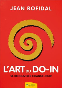 L'Art du Do-In. Se renouveler chaque jour - Rofidal Jean ; Bordes Alain