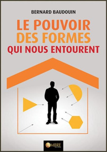 Le pouvoir des formes qui nous entourent - Baudouin Bernard