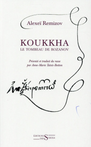 Koukkha. Le tombeau de Rozanov - Remizov Alexeï ; Tatsis-Botton Anne-Marie