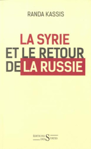 La Syrie et le retour de la Russie - Kassis Randa