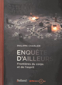 Enquête d'ailleurs. Frontières du corps et de l'esprit - Charlier Philippe ; Hervé Christian