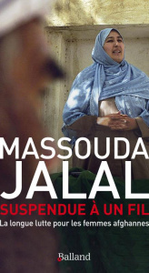 Suspendue à un fil. La longue lutte pour les femmes afghanes - Jalal Massouda ; Vierne Béatrice