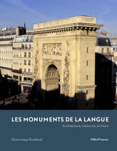 Les monuments de la langue. Architecture, mémoire, écriture - Rouillard Dominique