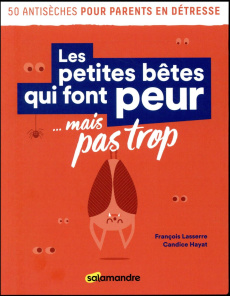 Les petites bêtes qui font peur... mais pas trop - Lasserre François ; Hayat Candice