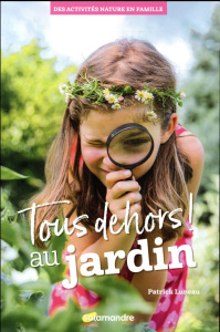 Tous dehors ! au jardin - Luneau Patrick ; Luneau Manon