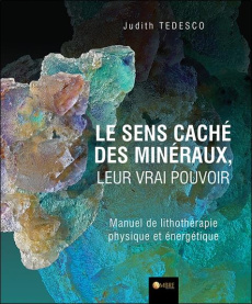Le sens caché des minéraux, leur vrai pouvoir - Tedesco Judith