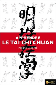 Apprendre le Tai Chi Chuan - Lapébie Pierre