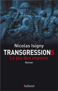 La face cachée des alliances Tome 2 : Transgressions. Le jeu des espions - Isigny Nicolas