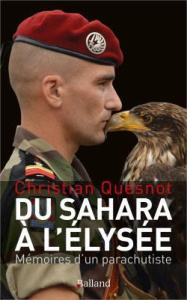 Du Sahara à l'Elysée. Mémoires d'un parachutiste - Quesnot Christian