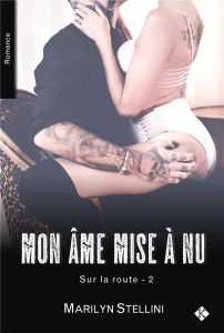 Sur la route Tome 2 : Mon âme mise à nu - Stellini Marilyn