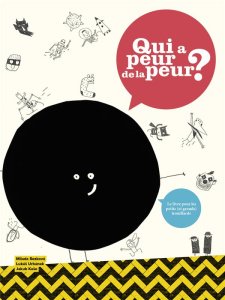 Qui a peur de la peur ? Le livre pour les petits (et grands) trouillards - Rezkova Milada ; Urbanek Lukas ; Kase Jakub ; Anto