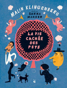 La vie cachée des pets - Klingenberg Malin ; Mander Sanna ; Moine Aleksi