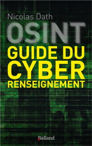 OSINT. Guide du cyber renseignement - Dath Nicolas