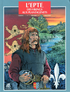 L'Epte, des Vikings aux Plantagenêts Tome 1 : Le sang de Rollon - ERIAMEL/DARVIL
