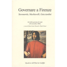 Governare a Firenze. Savonarola, Machiavelli, Guicciardini, édition bilingue français-italien - Grossi Paolo
