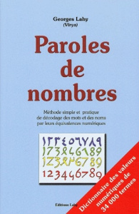 Paroles de nombres. Méthode simple et pratique de décodage des mots et des noms par leurs équivalenc - Lahy Georges