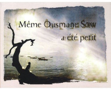même Ousmane Sow a été petit - Soulé Béatrice,Humbert Christophe
