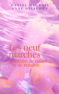 Les neuf marches / Histoire de naître et de renaître - Meurois Daniel ; Givaudan Anne