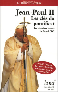 La Nef Hors-série N° 17, Mai 2005 : Jean-Paul II. Les clés du pontificat ; Les chantiers à venir de - Geffroy Christophe ; Chiron Yves ; Perrin Luc