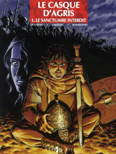 Le casque d'Agris Tome 1 : Le sanctuaire interdit - Luccisano Silvio ; Libessart Laurent ; Robakowski